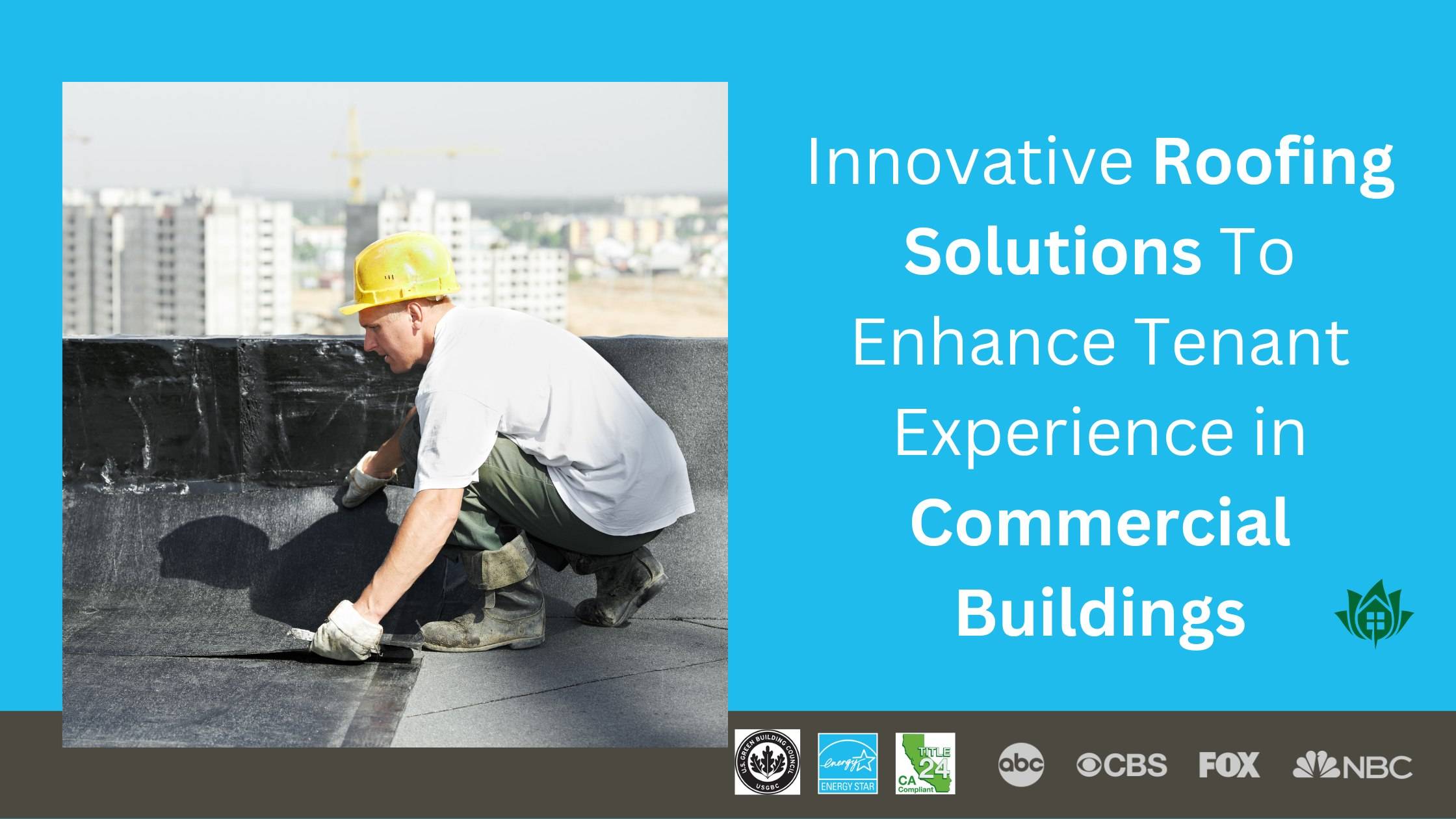 Redefining Skies: How Innovative Roofing Solutions Enhance Tenant Experience in Commercial Buildings