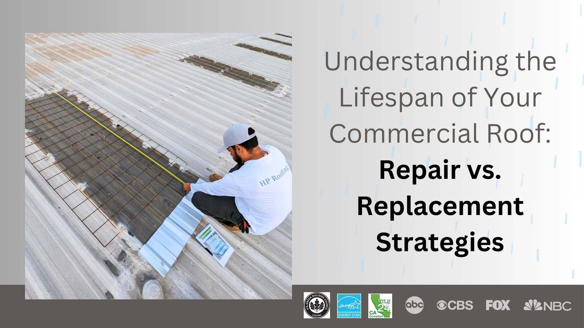 Understanding the Lifespan of Your Commercial Roof: Repair vs. Replacement Strategies