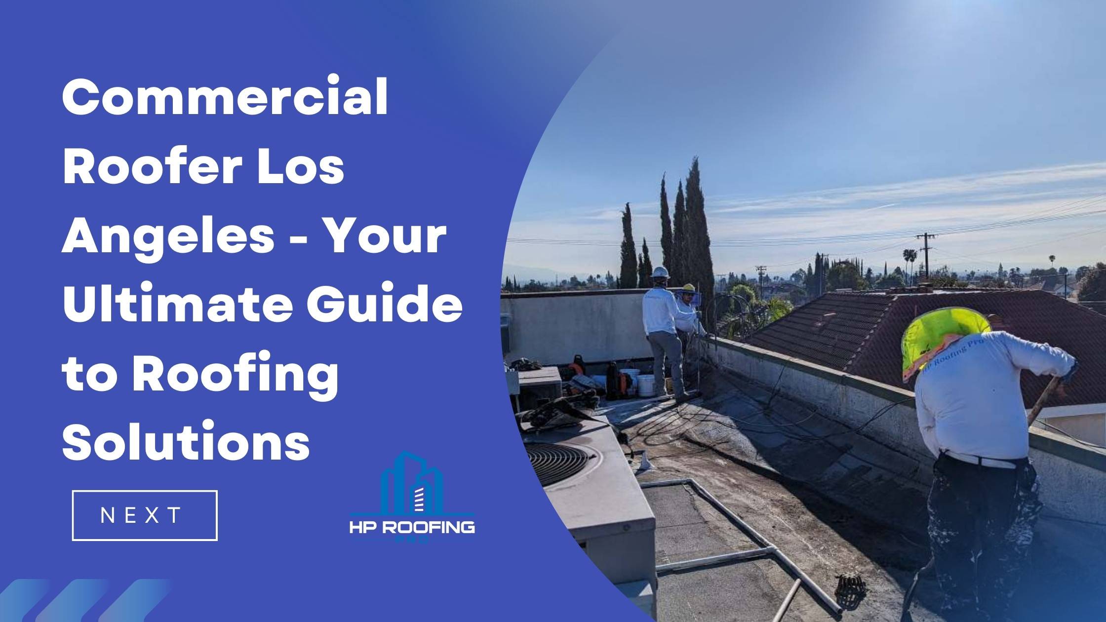 Commercial Roofer Los Angeles – Your Ultimate Guide to Roofing Solutions